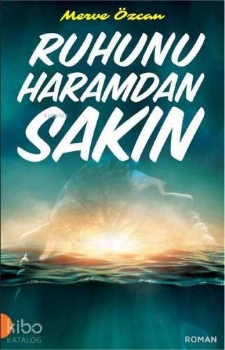 Ruhunu Haramdan Sakın