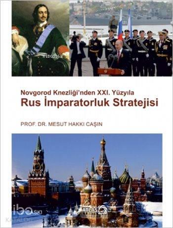 Rus İmparatorluk Stratejisi; Novgorod Knezliği'nden XXI. Yüzyıla | ben