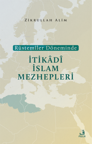 Rüstemîler Döneminde İtikâdî İslam Mezhepleri | benlikitap.com
