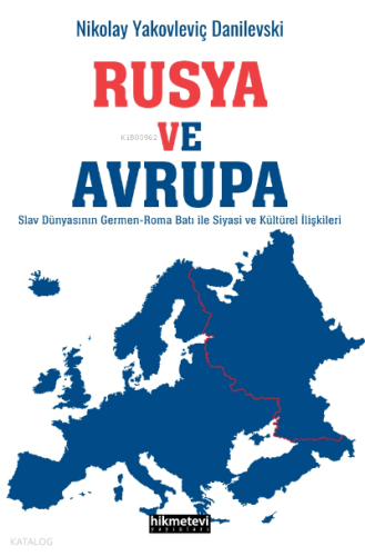 Rusya Ve Avrupa;Slav Dünyasının Germen Roma Batı ile Siyasi ve Kültürel İlişkileri