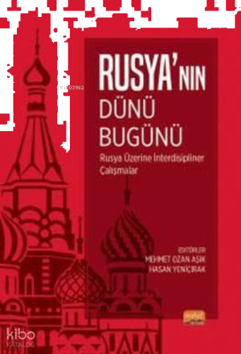 Rusya'nın Dünü Bugünü - Rusya Üzerine İnterdisipliner Çalışmalar