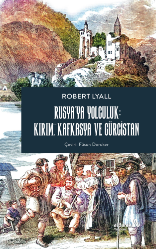 Rusya'ya Yolculuk: Kırım, Kafkasya, Gürcistan