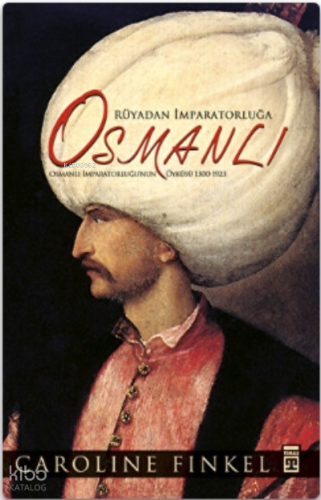 Rüyadan İmparatorluğa Osmanlı (Fleksi Cilt)