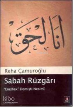 Sabah Rüzgârı; Enelhak Demişti Nesimî