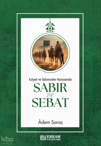 Sabır ve Sebat;Eziyet ve İşkenceler Karşısında | benlikitap.com