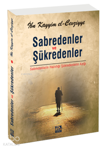 Sabredenler ve Şükredenler;Sabredenlerin Hazırlığı Şükredenlerin Azığı