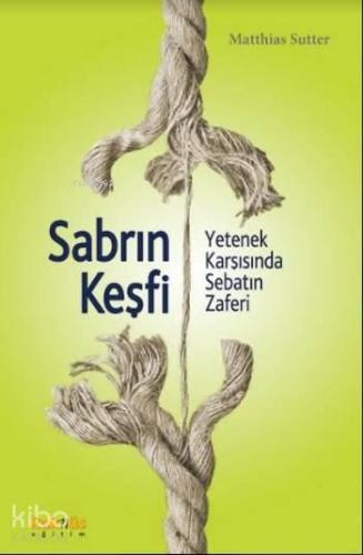 Sabrın Keşfi; Yetenek Karşısında Sebatın Zaferi