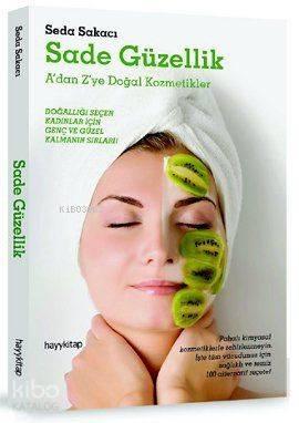 Sade Güzellik; A'dan Z'ye Doğal Kozmetikler