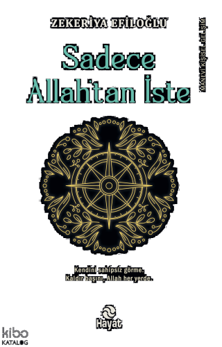 Sadece Allah’tan İste;“Kendini sahipsiz görme. Kaldır Başını Allah Her Yerde.”