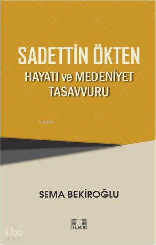 Sadettin Ökten “Hayati Ve Medeniyet Tasavvuru”