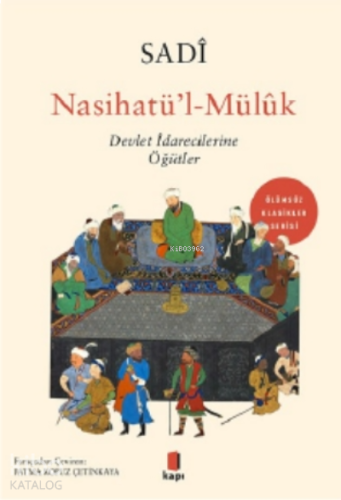 Sadi Nasihatü'l-Mülûk;Devlet İdarecilerine Öğütler | benlikitap.com
