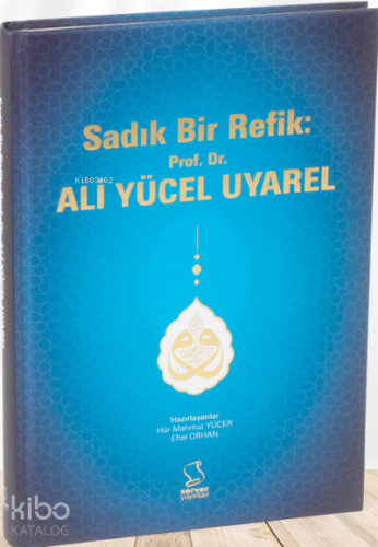 Sadık Bir Refik: Prof. Dr. Ali Yücel Uyarel | benlikitap.com