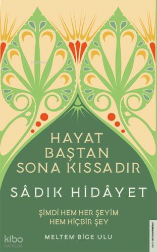Sâdık Hidâyet - Hayat Baştan Sona Kıssadır