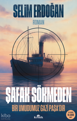 Şafak Sökmeden;Bir Umudumuz Gazi Paşa’dır