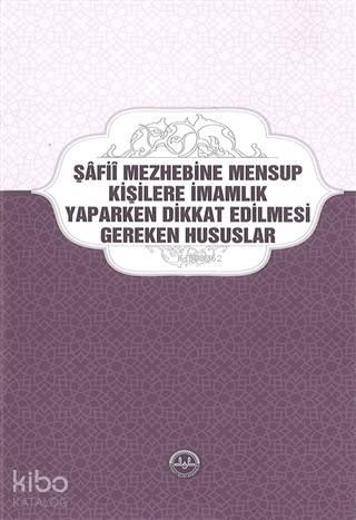 Şafii Mezhebine Mensup Kişilere İmamlık Yaparken Dikkat Edilmesi Gereken Hususlar