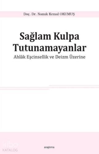 Sağlam Kulpa Tutunamayanlar; Ahlak Eşcinsellik ve Deizm Üzerine