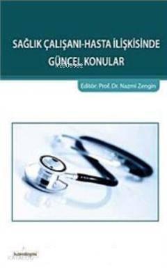 Sağlık Çalışanı-Hasta İlişkisinde Güncel Konular | benlikitap.com