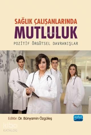 Sağlık Çalışanlarında Mutluluk -  Pozitif Örgütsel Davranışlar