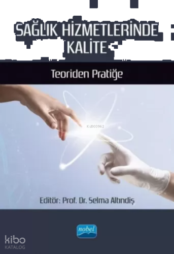 Sağlık Hizmetlerinde Kalite - Teoriden Pratiğe