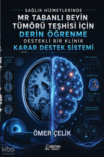 Sağlık Hizmetlerinde Mr Tabanlı Beyin Tümörü Teşhisi İçin Derin Öğrenm