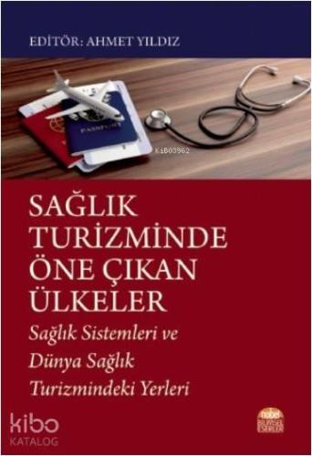 Sağlık Turizminde Öne Çıkan Ülkeler; Sağlık Sistemleri ve Dünya Sağlık Turizmindeki Yerleri