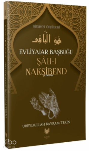 Şah-ı Nakşibend – Evliyalar Başbuğu Hidayet Öncüleri 8