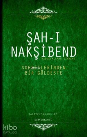 Şah-ı Nakşibend; Sohbetlerinden Bir Güldeste