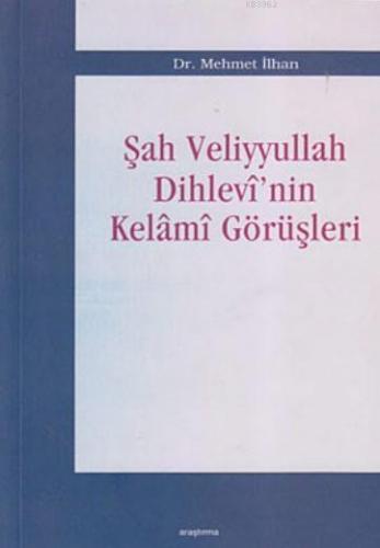 Şah Veliyyullah Dihlevi'nin Kelami Görüşleri | benlikitap.com