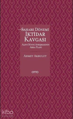 Sahabe Dönemi İktidar Kavgası (Ciltli); Alevi Sünni Ayrışmasının Arka Planı