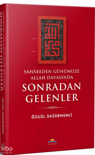 Sahâbeden Günümüze Allah Davasında Sonradan Gelenler | benlikitap.com