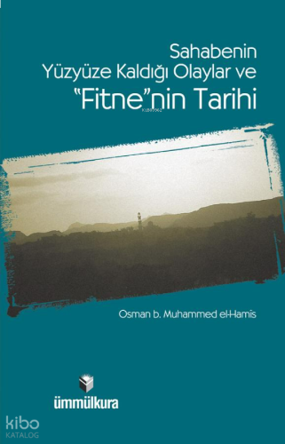 Sahabenin Yüzyüze Kaldığı Olaylar ve Fitne'nin Tarihi | benlikitap.com