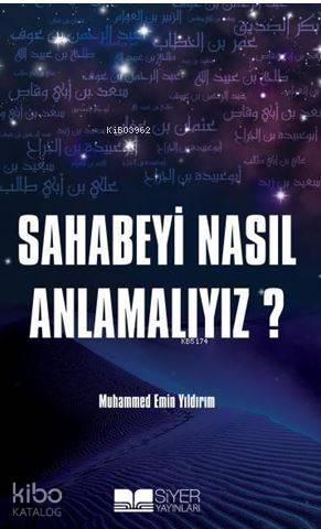 Sahabeyi Nasıl Anlamalıyız? | benlikitap.com