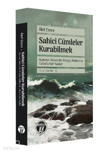 Sahici Cümleler Kurabilmek;Aydınlar, Üniversite, Medya, Reklam ve Futb