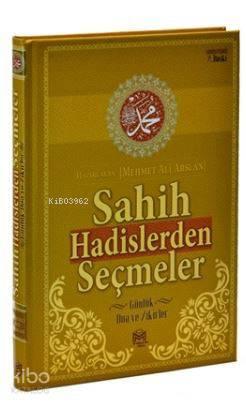 Sahih Hadislerden Seçmeler ve Günlük Dua ve Zikirler