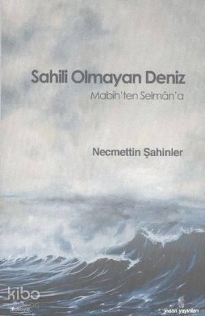 Sahili Olmayan deniz; Mabih'ten Selman'a