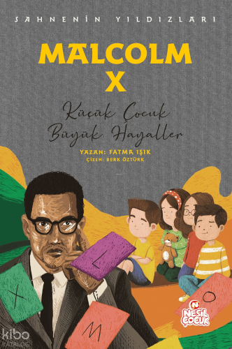 Sahnenin Yıldızları - Malcolm X;Küçük Çocuk Büyük Hayaller | benlikita