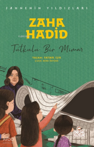 Sahnenin Yıldızları - Zaha Hadid;Tutkulu Bir Mimar | benlikitap.com