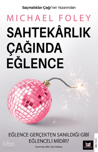 Sahtekârlık Çağında Eğlence;Eğlence Gerçekten Sanıldığı Gibi Eğlenceli midir?