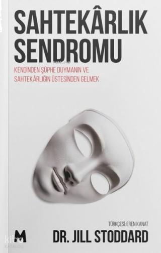 Sahtekarlık Sendromu;Kendinden Şüphe Duymanın ve Sahtekârlığın Üstesinden Gelmek