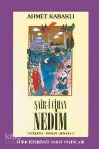 Şair-i Cihan Nedim; İnceleme - Roman - Senaryo | benlikitap.com