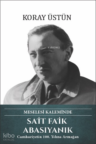 Sait Faik Abasıyanık (Ciltli);Meselesi Kaleminde | benlikitap.com