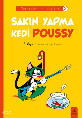 Sakın Yapma Kedi Poussy;Poussy'nin Maceraları 2 | benlikitap.com