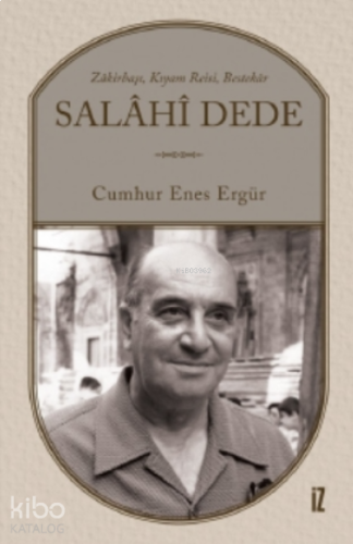 Salâhî Dede;Zâkirbaşı, Kıyam Reisi, Bestekâr