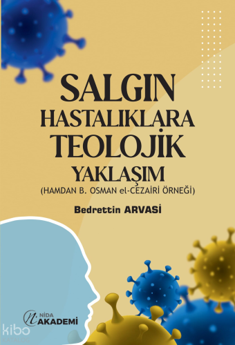 Salgın Hastalıklara Teolojik Yaklaşım;Hamdam B. Osman El - Cezairi Örn