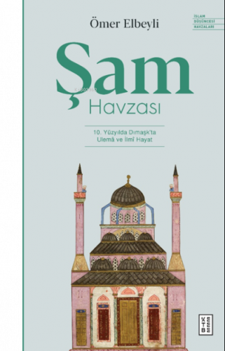 Şam Havzası;10. Yüzyılda Dımaşk’ta Ulemâ ve İlmî Hayat