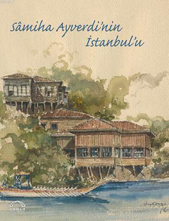 Sâmiha Ayverdinin İstanbulu | benlikitap.com