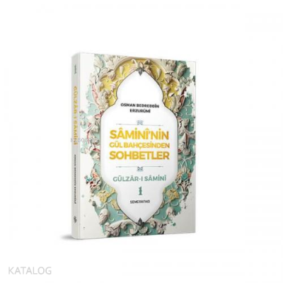 Samini'nin Gül Bahçesinden Sohbetler - Gülzar-ı Samini 1