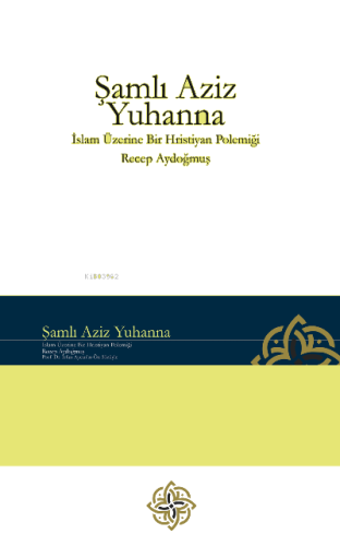 Şamlı Aziz Yuhanna - İslam Üzerine Bir Hristiyan Polemiği