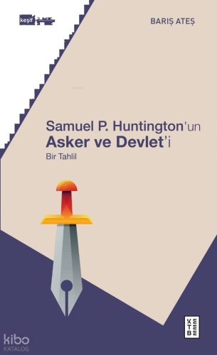Samuel P. Huntington’ın Asker ve Devlet’i;Bir Tahlil