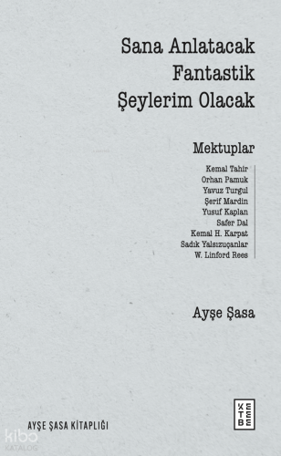 Sana Anlatacak Fantastik Şeylerim Olacak;Mektuplar